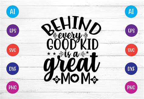 Download Behind Every Good Kid is a Great Mom Quote SVG File Commercial Use